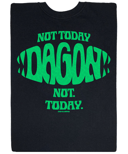 (image for) Not Today Dagon T-Shirt. Not. Today.